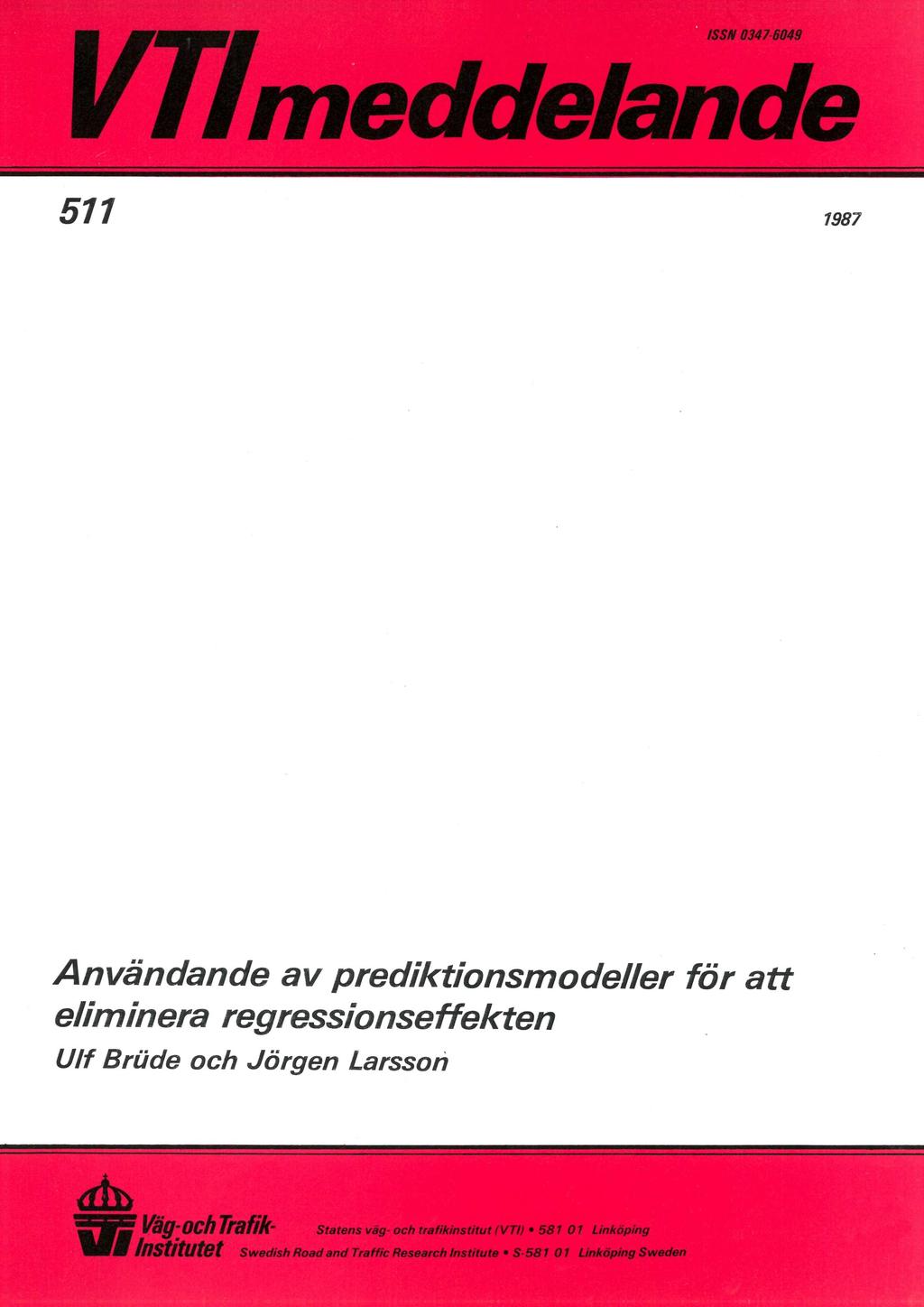 ISSN 0347-6049 ] V/ meddelande å 5117 1987 Användande av prediktionsmodeller för att eliminera regressionseffekten Ulf Bride och Jörgen Larsson w