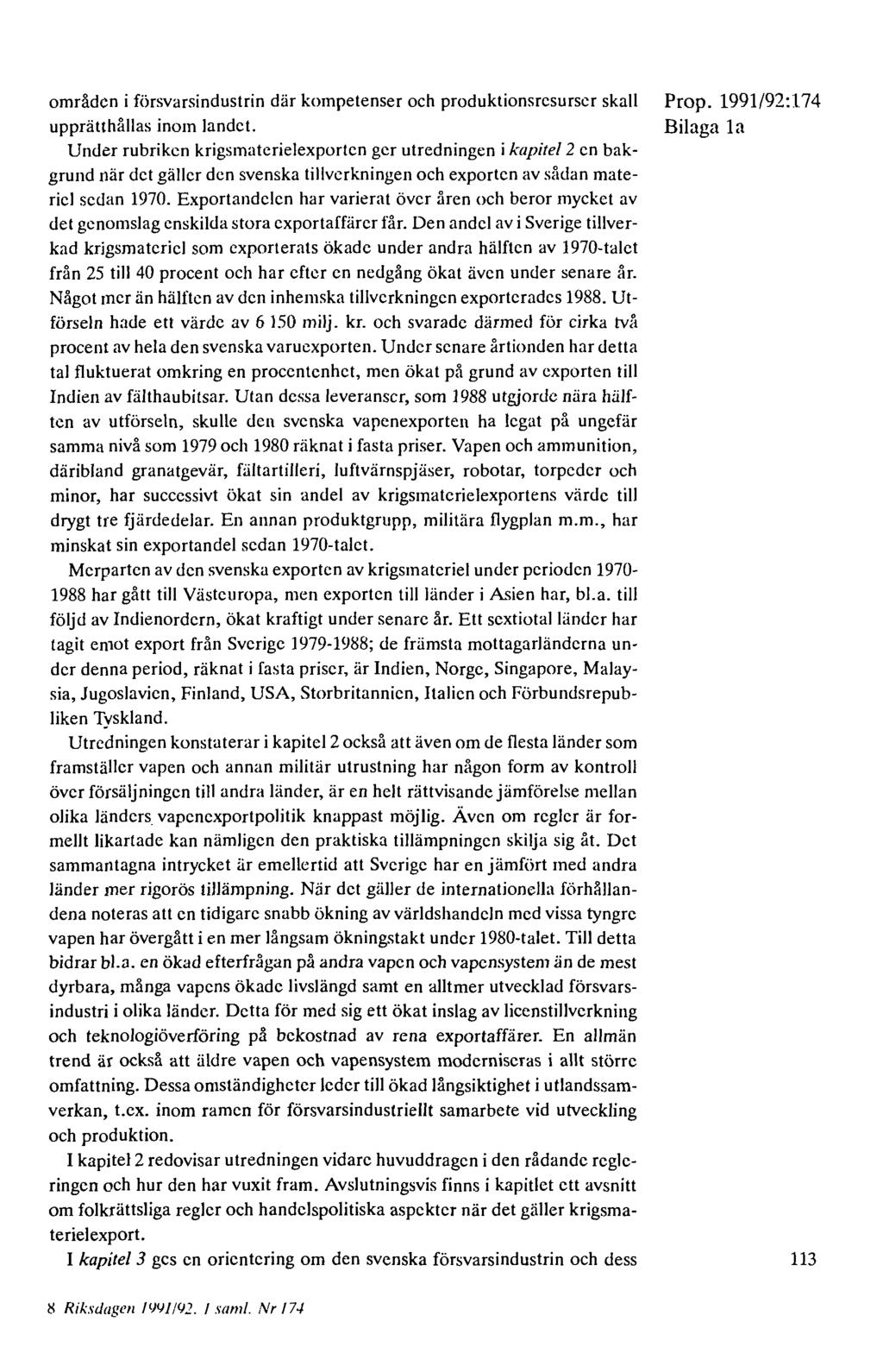 områden i försvarsindustrin där kompetenser och produktionsresurser skall Prop. 1991/92:174 upprätthållas inom landet.