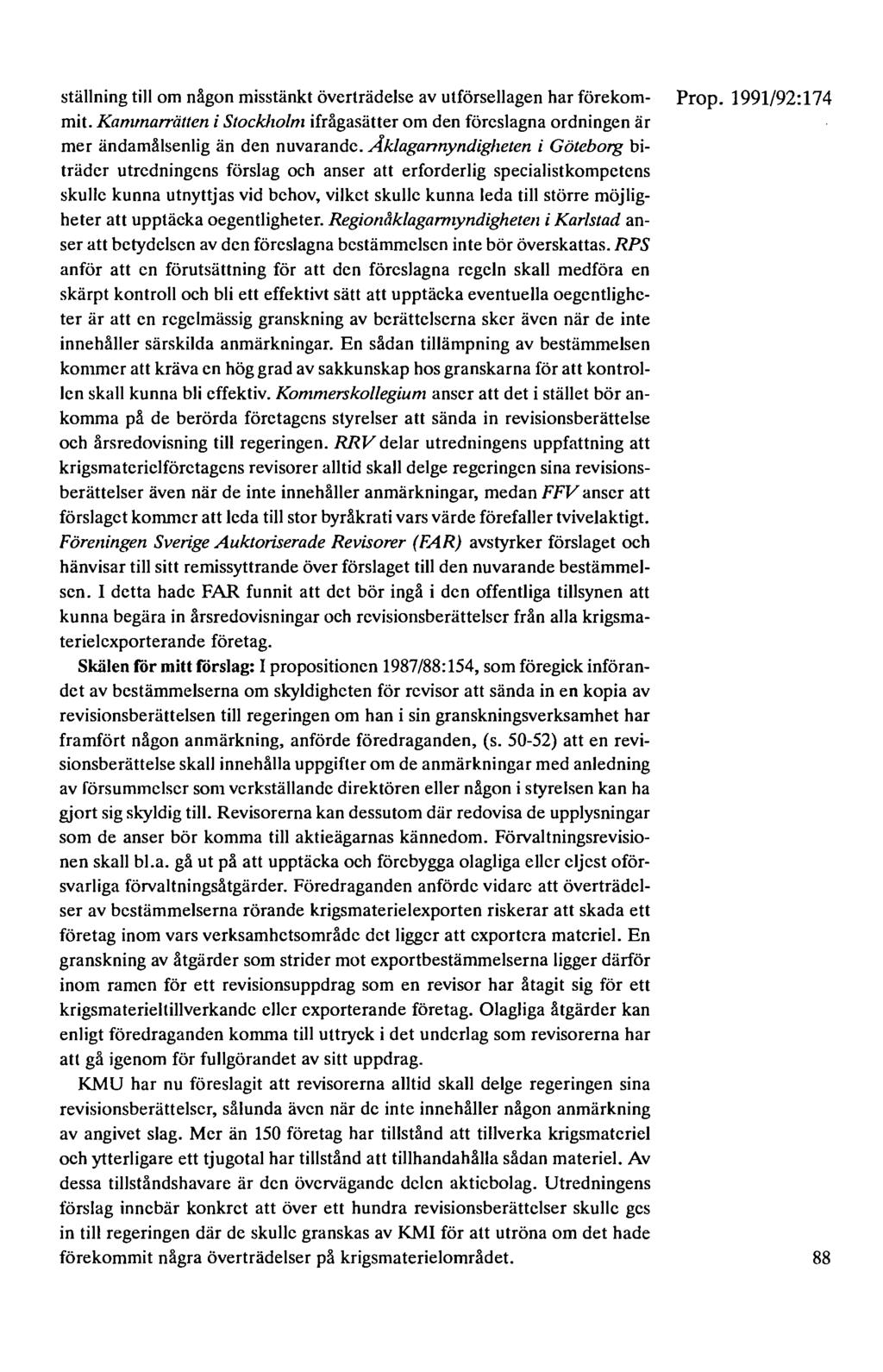 ställning till om någon misstänkt överträdelse av utförsellagen har förekom- Prop. 1991/92:174 mit.