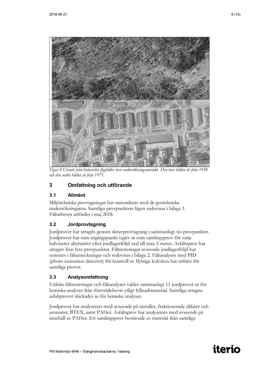 2018-06-21 6 (10) Figur 4 Utsnitt från historiska flygbilder över undersökningsområdet. Den övre bilden är från 1958 och den nedre bilden är från 1971. 3 Omfattning och utförande 3.