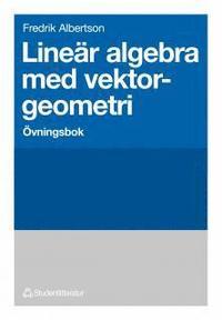 Lineär algebra med vektorgeometri Övningsbok - Övningsbok PDF ladda ner LADDA NER LÄSA Beskrivning Författare: Fredrik Albertson.