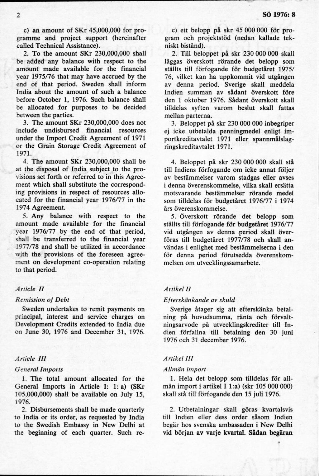 c) an amount of SKr 45,000,000 for programme and project support (hereinafter called Technical Assistance). 2.