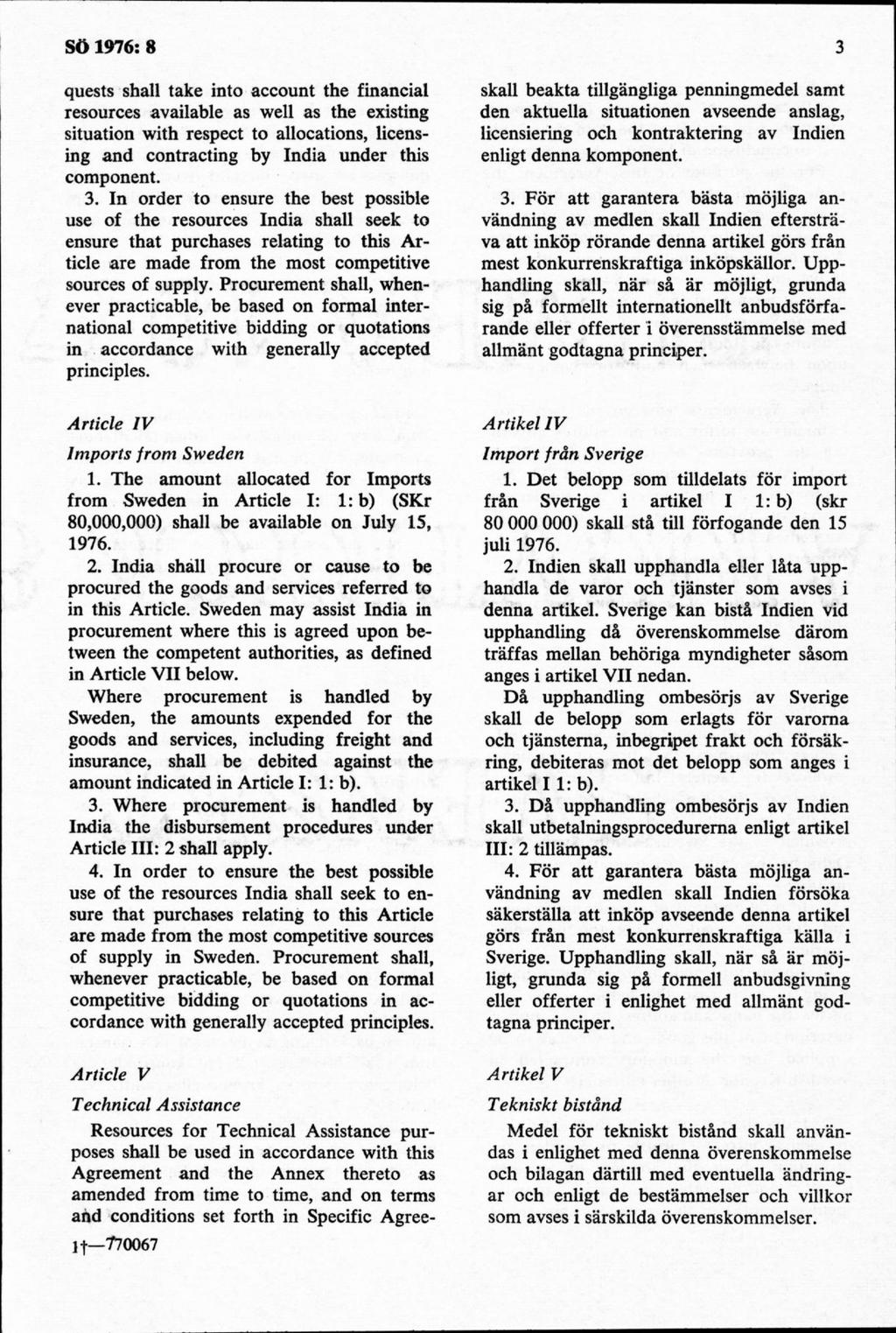 quests shall take into account the financial resources available as well as the existing situation with respect to allocations, licensing and contracting by India under this component. 3.