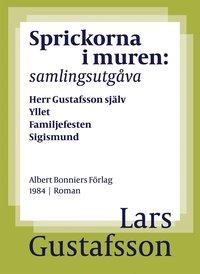Sprickorna i muren : samlingsutgåva Herr Gustafsson själv; Yllet; Familjefesten; Sigismund; En biodlares död PDF ladda ner LADDA NER LÄSA Beskrivning Författare: Lars Gustafsson.