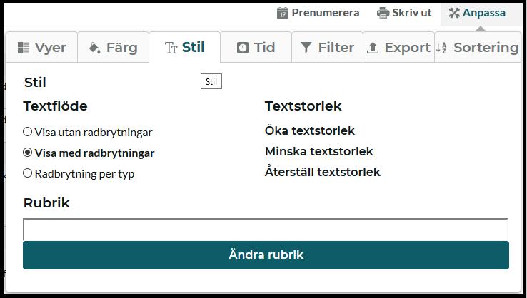 Stil Under kategorin stil kan du anpassa radbrytningar och textstorlek. Textflöde Visa utan radbrytningar Inga radbrytningar mellan varje moment.