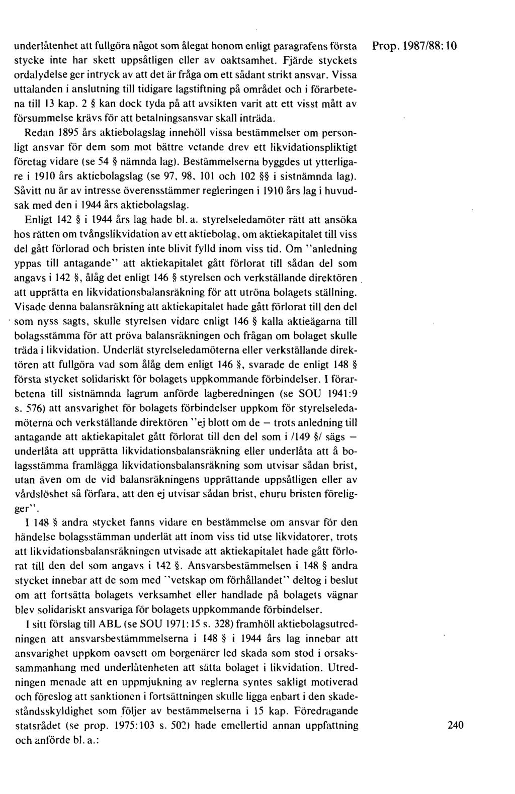 underlåtenhet att fullgöra något som ålegat honom enligt paragrafens första Prop. 1987/88: 10 stycke inte har skett uppsåtligen eller av oaktsamhet.