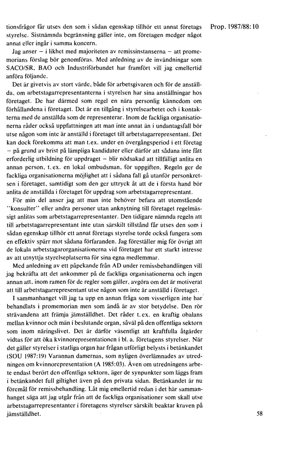 tionsfrågor får utses den som i sådan egenskap tillhör ett annat företags Prop. 1987/88: 10 styrelse. Sistnämnda begränsning gäller inte, om företagen medger något annat eller ingår i samma koncern.