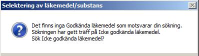 Meddelanden Meddelande Förklaring Selektering av läkemedel/substans: Meddelande vid sökning av läkemedel.