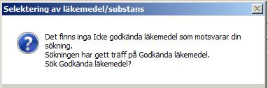 Vid markering av Godkänt läkemedel men med träff på Icke godkänt läkemedel: Ja: sökning sker på Icke godkänt läkemedel.