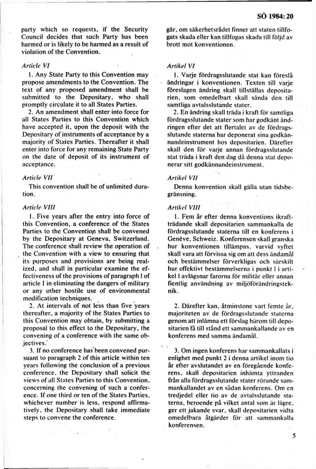 party which so requests, if the Security Council decides that such Party has been härmed or is likely to be härmed as a result of violation of the Convention. A rtid e VI 1.