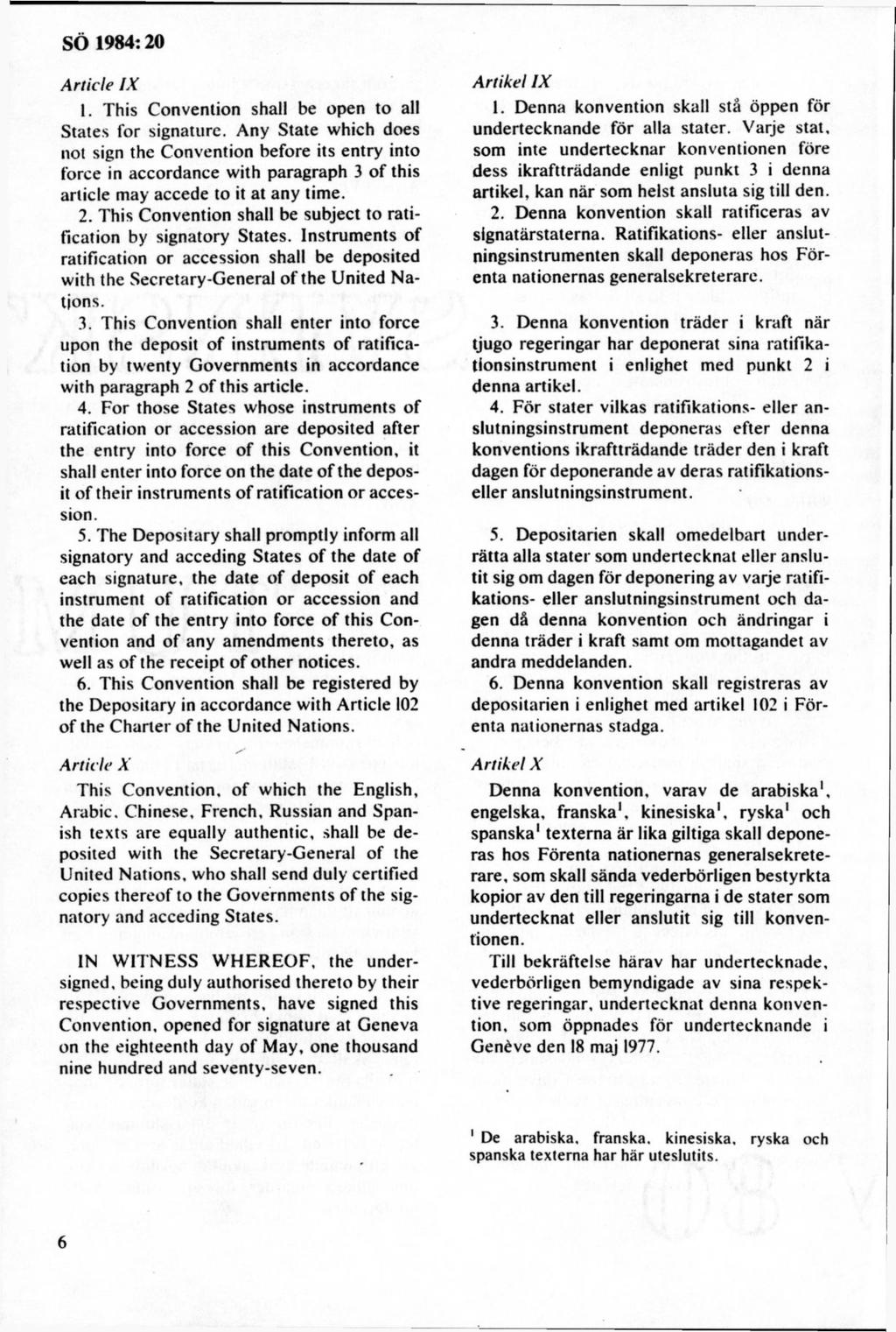 A rtid e IX 1. This Convention shall be open to all States för signature.