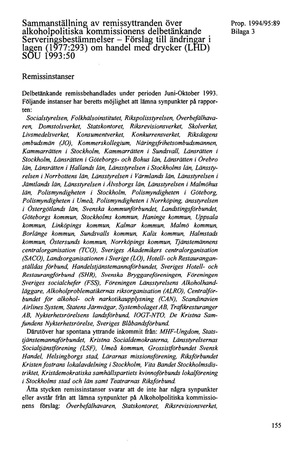 Sammanställning av remissyttranden över alkoholpolitiska kommissionens delbetänkande Serveringsbestämmelser - Förslag till ändring~ i lagen (1977:293) om handel med- drycker (LHD) sou 1993:50 Prop.