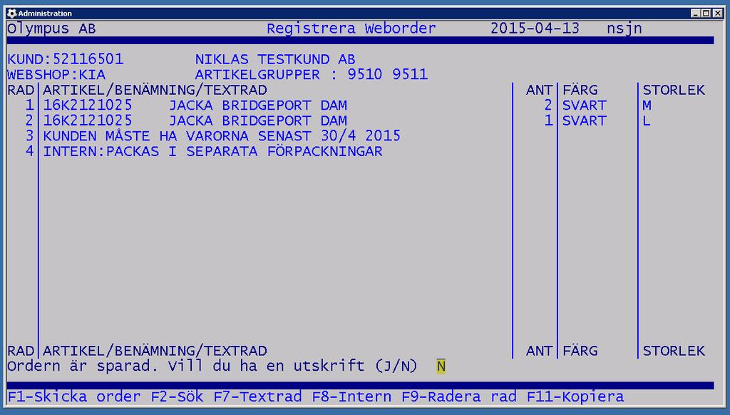 WRO-Registrera Weborder 3.1 1 11 5. Avbryt order Trycker du ESC och svarar J på kontrollfrågan, avbryter du orderinmatningen. Ingen information kommer att sparas. 6.