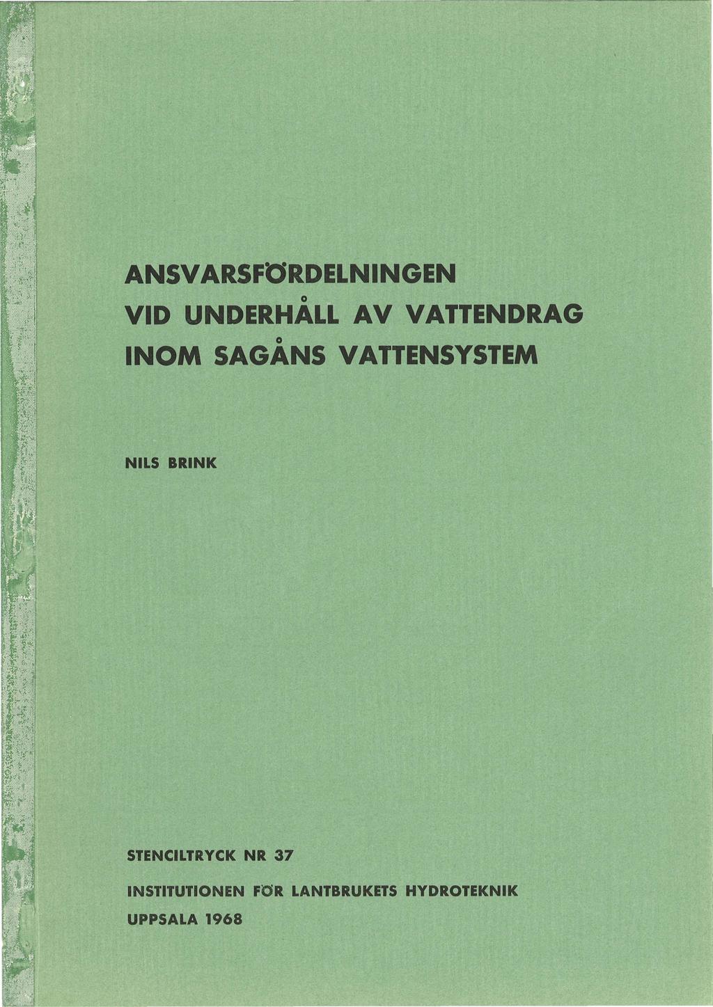 ANSVARSFÖRDELNINGEN o VID UNDERHALL AV VATTENDRAG o INOM SAGANS VATTENSYSTEM