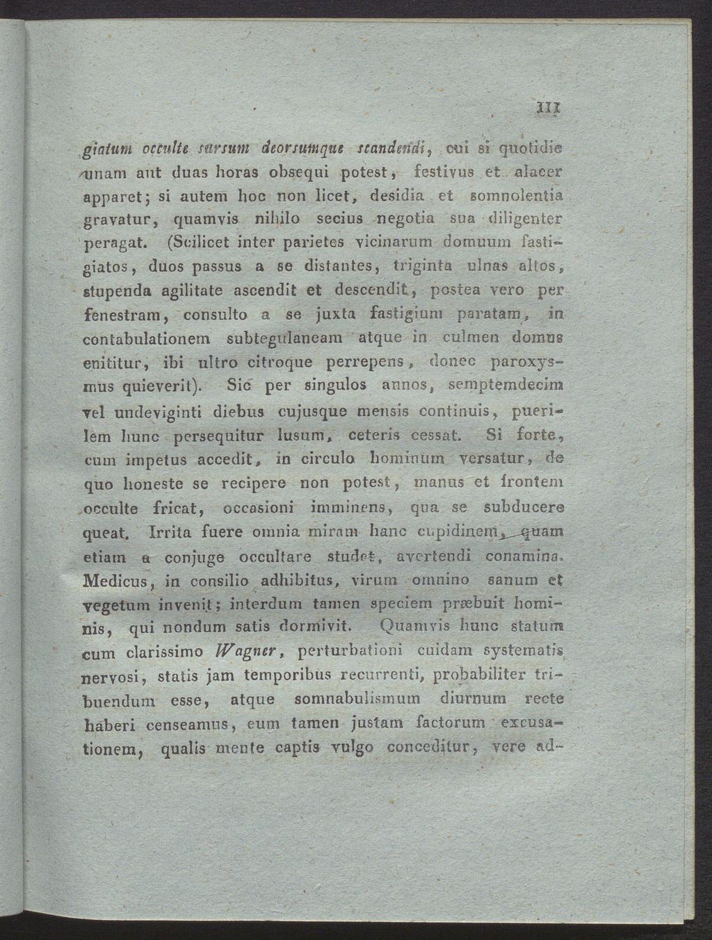 III giaturn occulte sursum deorsttmqae standeridi, ein si quotidie /unam aut duas horas obsequi potest, festivus et alaeer apparet; si autem hoc non licet, desidia et somnolentia gravatur, quamvis