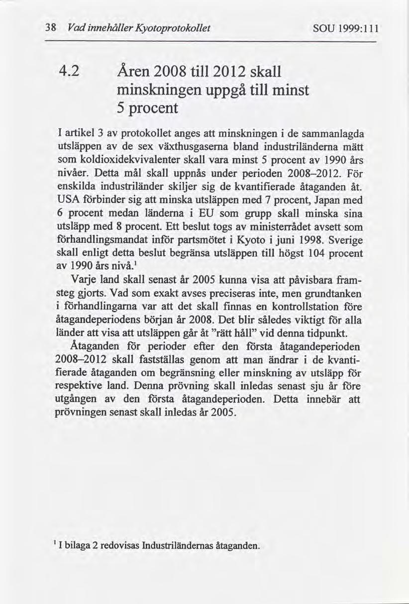 38 Vad innehåller Kyotoprotokollet SOU 1999:1 1l 4.