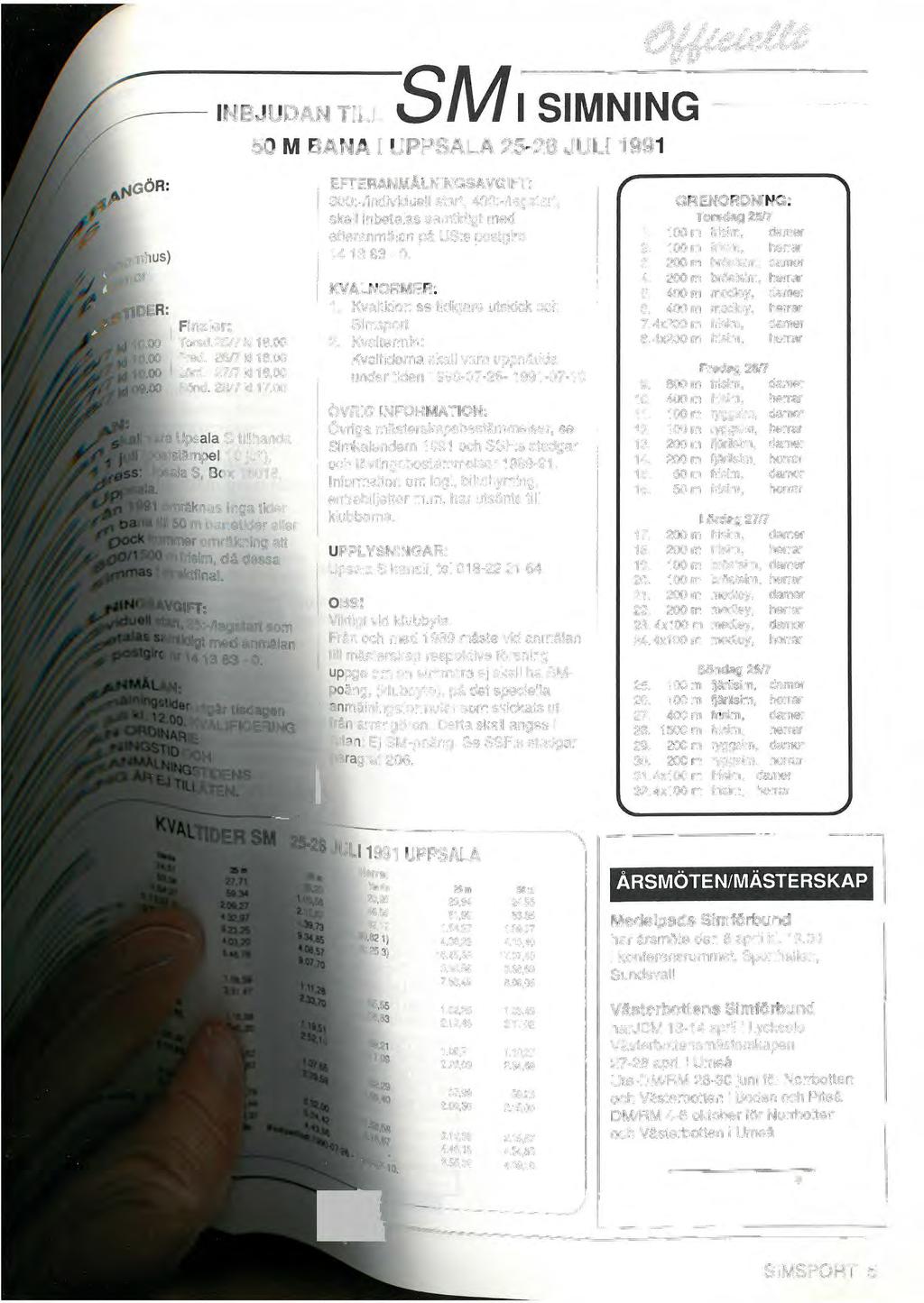 INBJUDAN TILL SM1 SIMNING 50 M BANA I UPPSALA 25-28 JULI 1991 Finaler: Torsd.2sn kl 18.00 Fred. 26n kl 18.oo Lörd. 21 n kl 18.00 Sönd. 28n kl 17.
