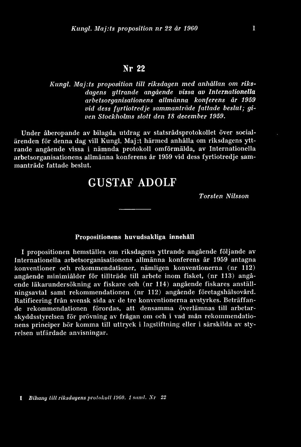 ts propos ition till riksdagen med anhållan om riksdagens yttrande angående vissa av Internationella arbetsorganisationens allmänna konferens år 1959 vid dess fyrtiotredje sammanträde fattade beslut;