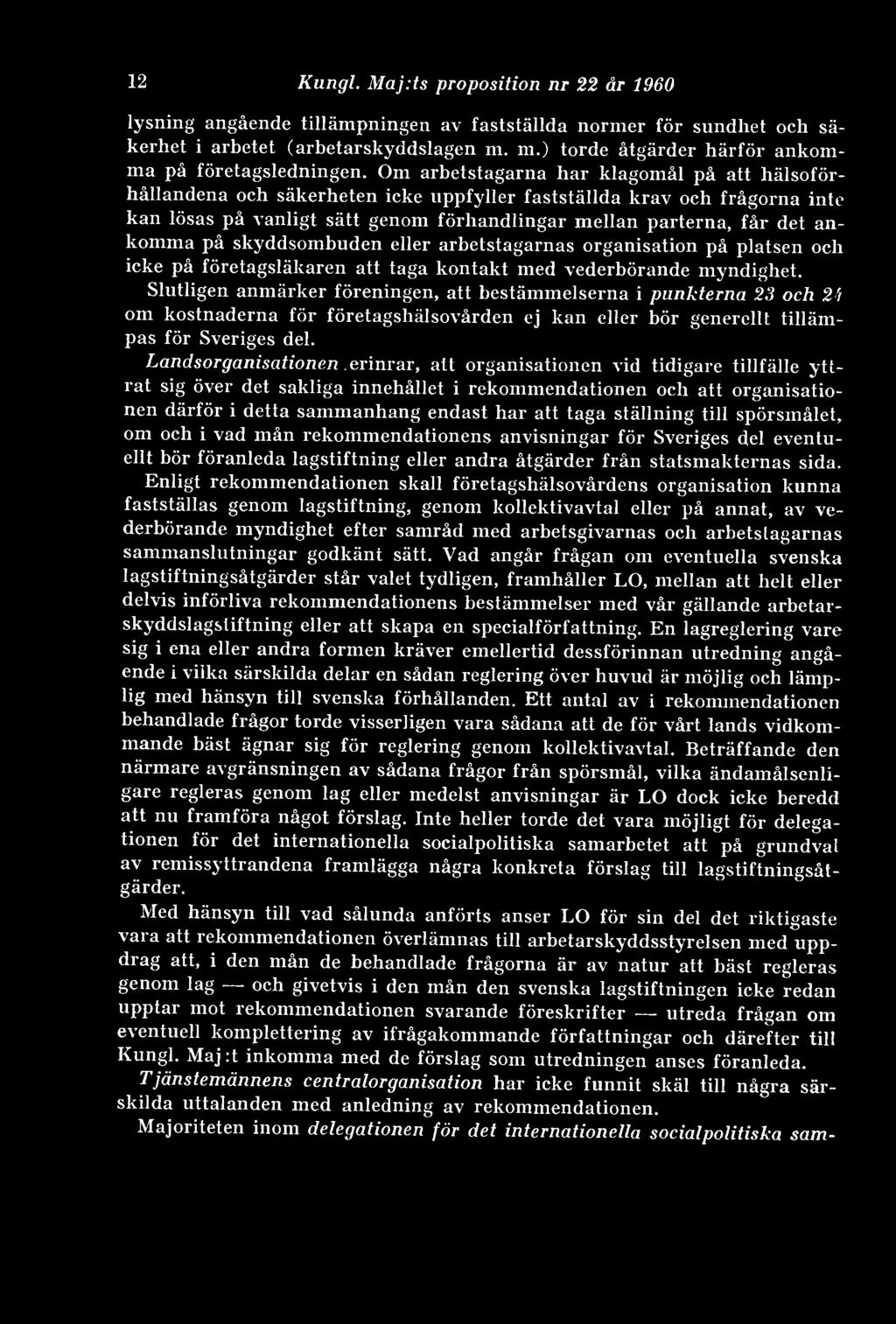Om arbetstagarna bär klagomål på att hälsoförhållandena och säkerheten icke uppfyller fastställda krav och frågorna inte kan lösas på vanligt sätt genom förhandlingar mellan parterna, får det ankomma