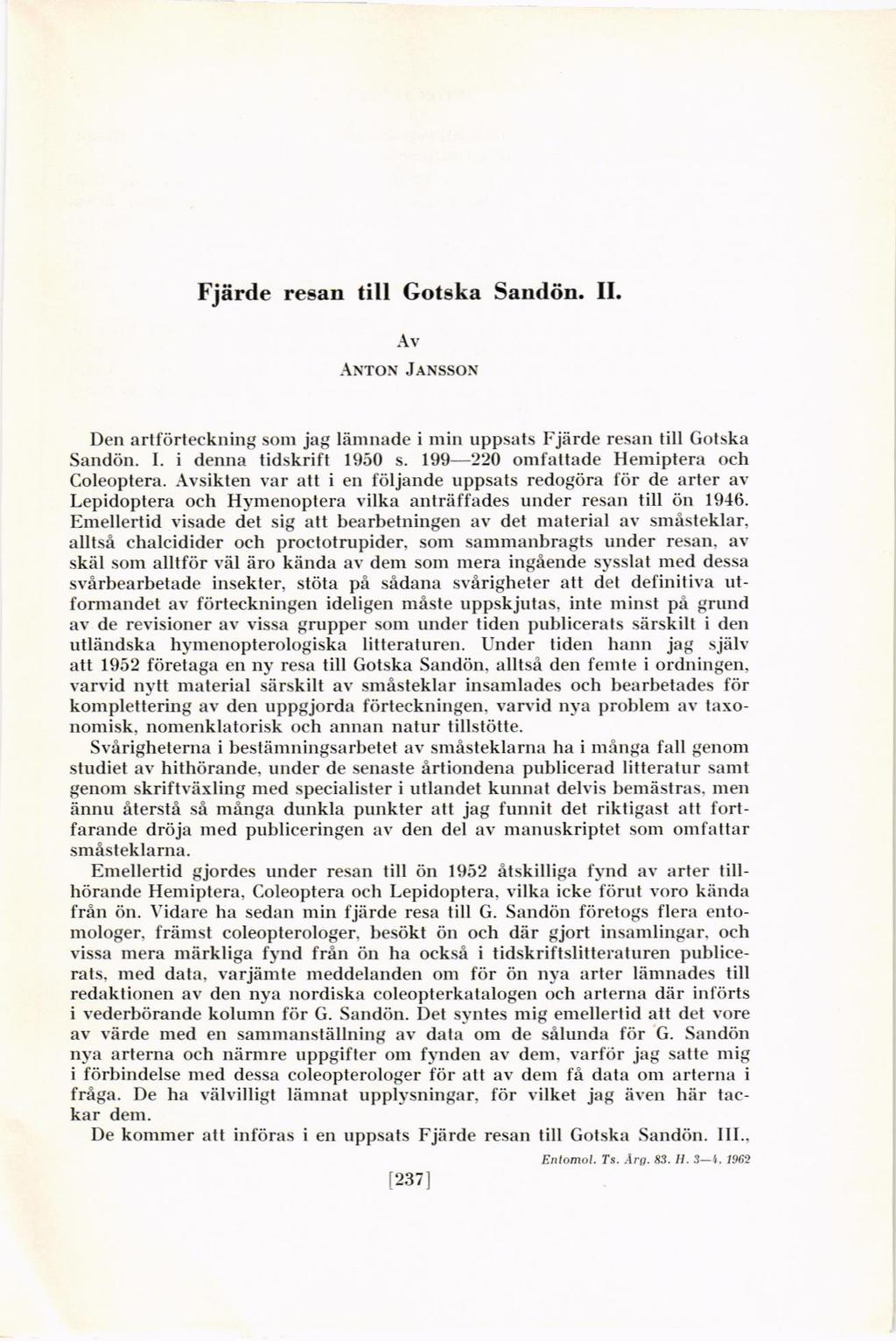 Fjiirde resan till Gotska Sandtin. II. Av ANToN JANssoN Den artf6rteckning som jag lirrrnade i min uppsats Itj{rde resirn till Gotska Sandtin. I. i denna lidskrift 1950 s.