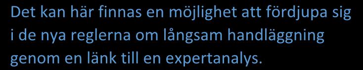2019-02-22 Den nya förvaltningslagen innehåller också helt nya bestämmelser om åtgärder vid långsam handläggning i ärenden som har inletts av en enskild part.