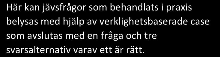 2019-02-22 Jäv Här kan kursdeltagaren få en genomgång av kraven på förvaltningsmyndigheterna och andra att beakta allas likhet inför lagen och iaktta saklighet och opartiskhet.