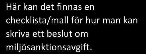 2019-02-22 I det här avsnittet kan deltagaren vidare få närmare kunskap om att föreläggandet måste vare tydligt och verkställbart samt ha en tydlig adressat som har rättslig möjlighet att följa