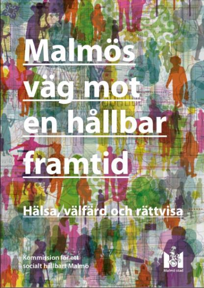 1 INLEDNING År 2010 fattade Malmö stad beslutet om att inrätta Kommissionen för ett Socialt hållbart Malmö.