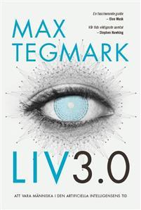 Liv 3.0 : att vara människa i den artificiella intelligensens tid PDF ladda ner LADDA NER LÄSA Beskrivning Författare: Max Tegmark.
