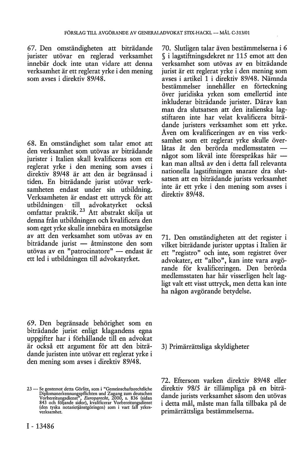 FÖRSLAG TILL AVGÖRANDE AV GENERALADVOKAT STK-HACKL MÅL C-313/01 67.