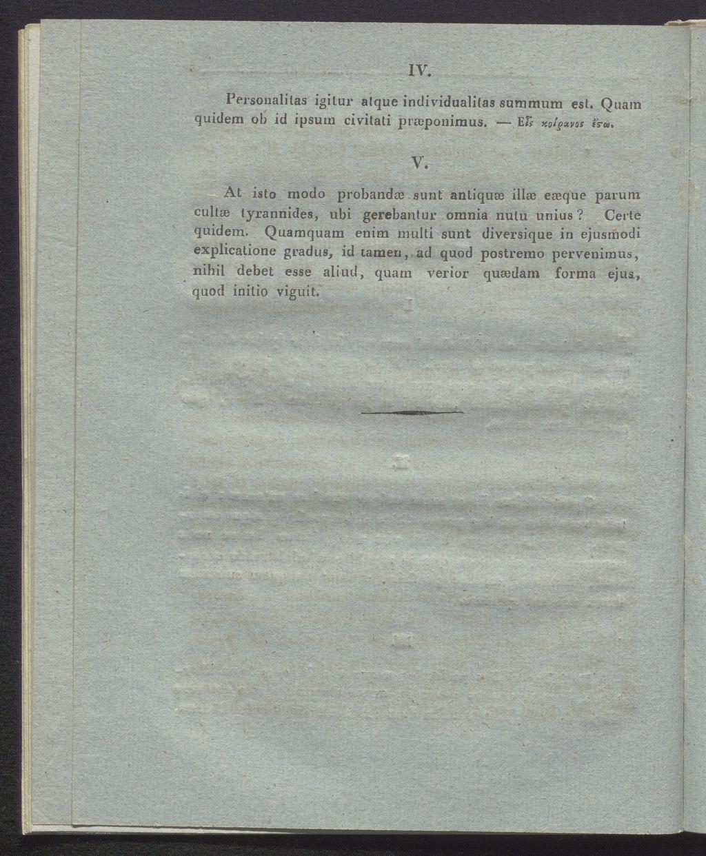 IV. Personalität igitur alque individualitas summum est. Quam quidem ob id ipsum civitati praeponiraus. E& xolgows V.