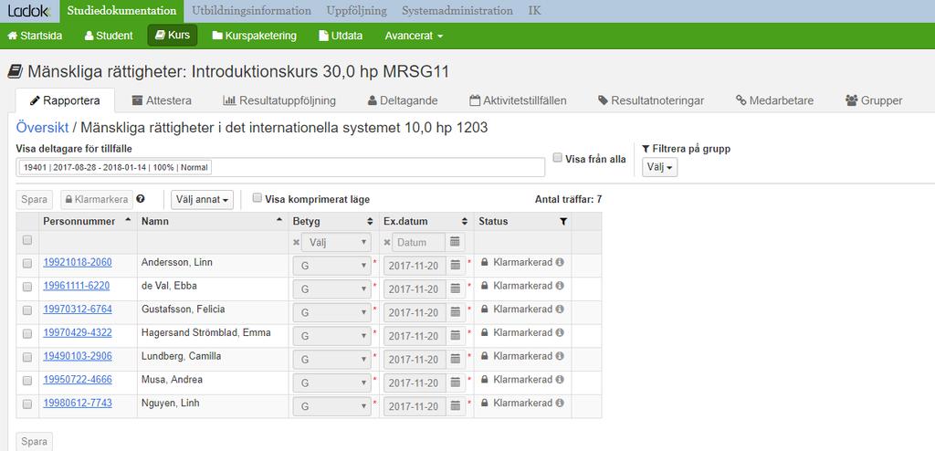 Resultatrapportören kan nu se att betygen är