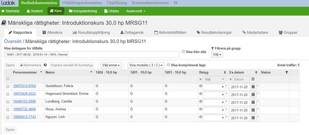 Här ser man betygen på kursens moduler Här fyller man i helkursbetyg Examinationsdatum är satt till det datum då det sista betyget rapporterades.