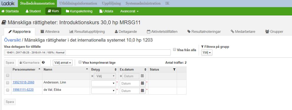 Nu är studenterna, vars betyg togs bort, tillbaka i resultatrapporteringslistan och nya betyg kan sättas.