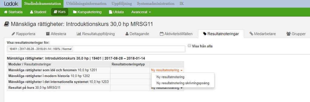 Välj ny resultatnotering i popuprutan fyller du i benämning och vilken typ av resultatnotering du vill ha. Tips!