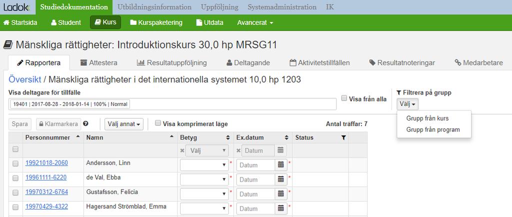 Vid resultatrapportering kan rapportören filtrera deltagarna utifrån grupp.