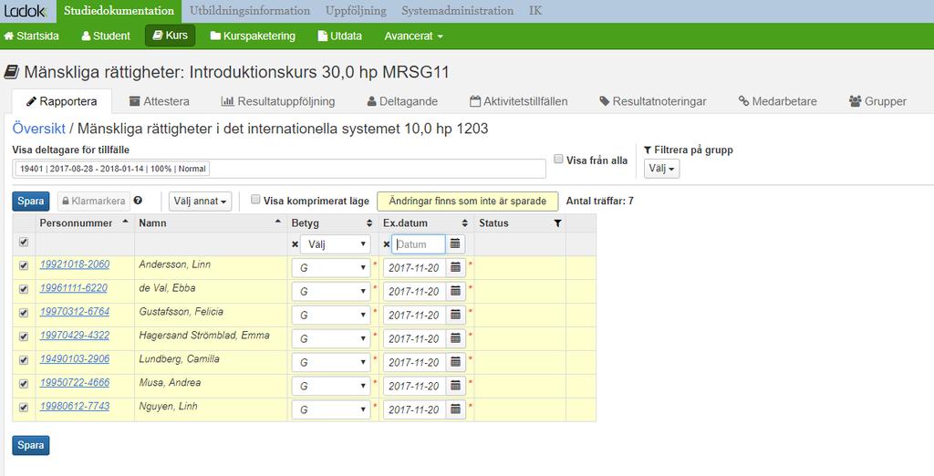 Obs! Det finns ingen automatisk sparfunktion så glöm inte att spara ofta De studenter du arbetar med markeras, du kan välja alla eller enstaka studenter Man