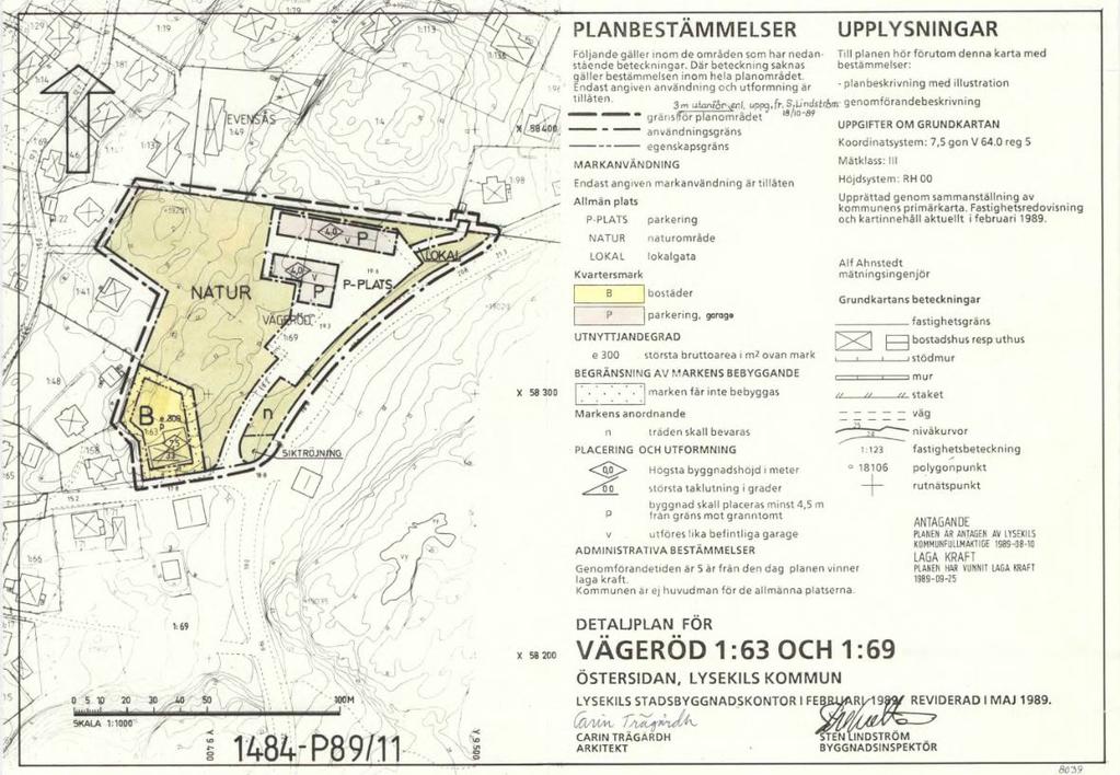 TIDIGARE STÄLLNINGSTAGANDEN Översiktliga planer I översiktsplanen, ÖP 06, för Lysekils kommun antagen i juni 2006 och aktualitetsförklarad 2010, är marken utpekad som område med oförändrad