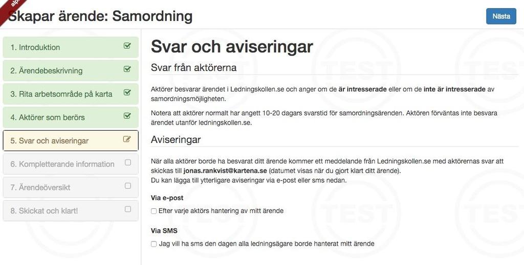 Manualer Eelis Ewert Öppen 2019-07-01 N3 37(69) Observera att det samordningsärenden endast är tvingade att besvara när de berör en ledningsägares bevakningsområde.