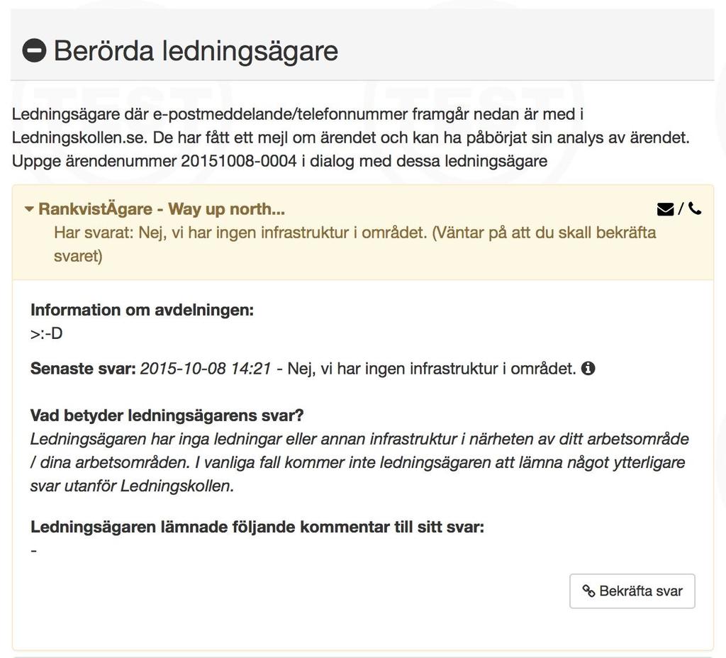 Manualer Eelis Ewert Öppen 2019-07-01 N3 55(69) I detta exempel har ledningsägaren lämnat svar, men frågaren har inte bekräftat svaret.