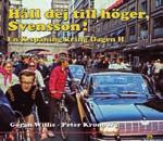 978-91-86853-60-0 978-91-87695-57-5 978-91-86853-65-5 Håll dej till höger, Svensson En K-spaning kring Dagen H Göran Willis,
