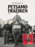 NYHETER utkomna 2019 978-91-88605-11-5 978-91-88605-12-2 978-91-88605-15-3 Petsamotrafiken Eric Björklund Snart 80 år efter denna krigstrafik, kommer nu en exklusiv bok om denna transporthistoria