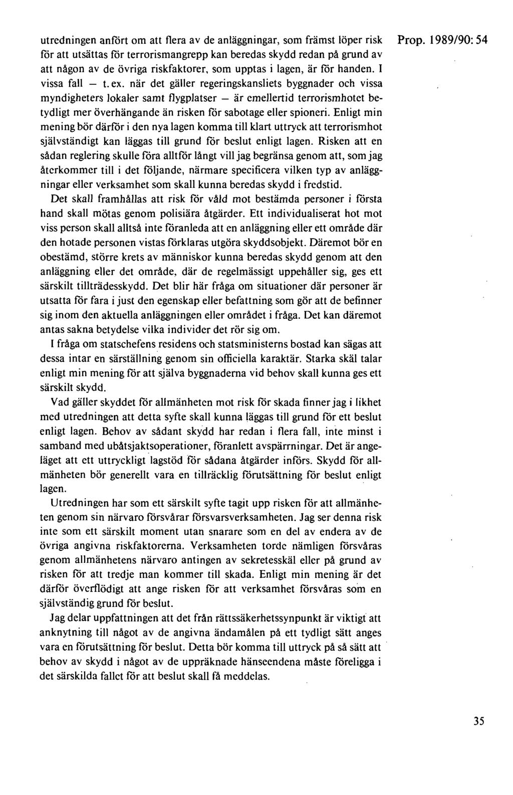 utredningen anfört om att flera av de anläggningar, som främst löper risk Prop.