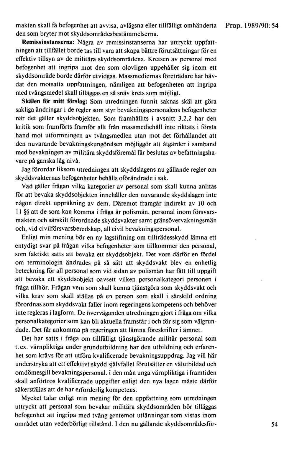 makten skall få befogenhet att avvisa, avlägsna eller tillfälligt omhänderta Prop. 1989/90: 54 den som bryter mot skyddsområdesbestämmelserna.
