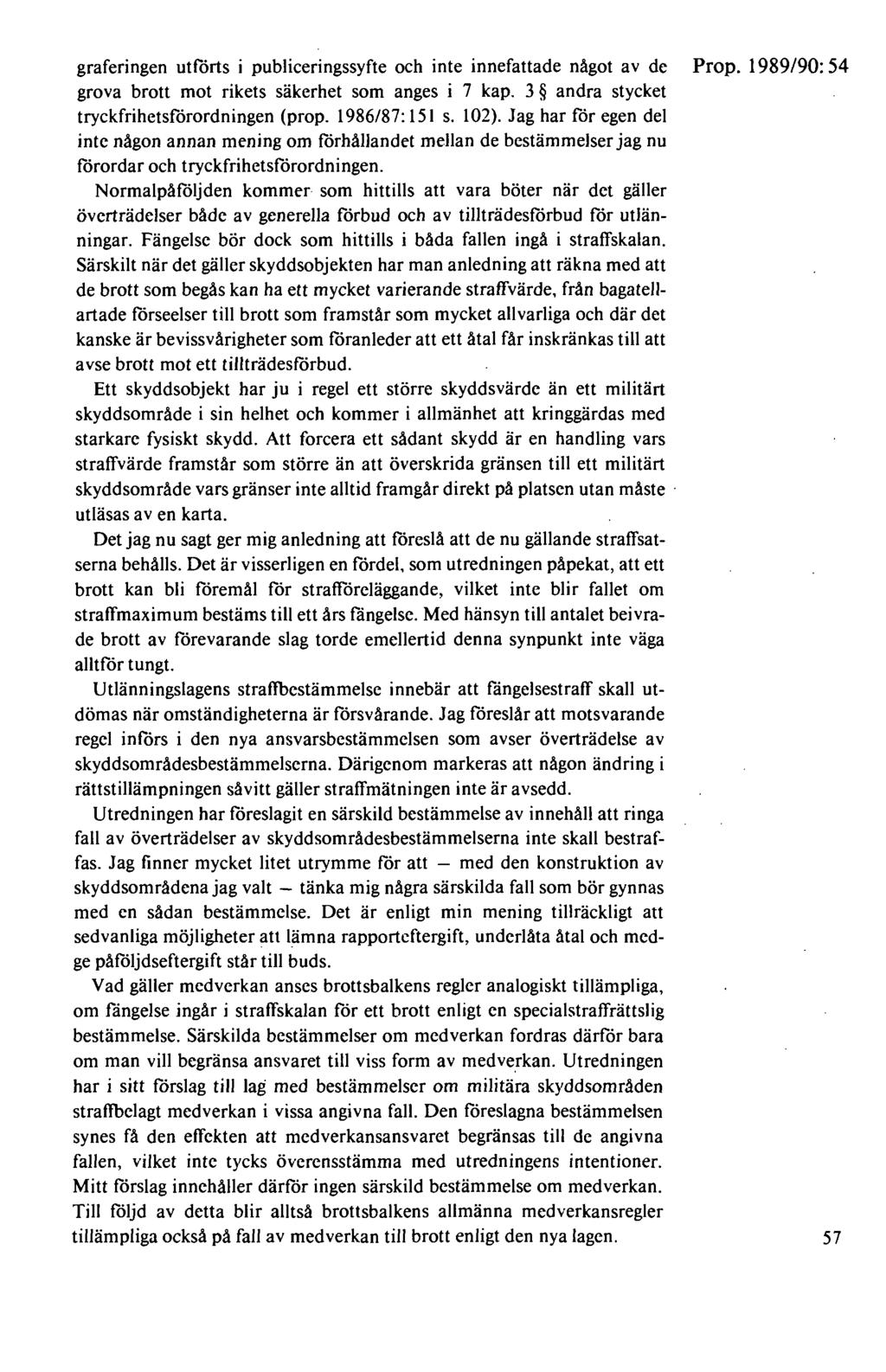 graferingen utförts i publiceringssyfte och inte innefattade något av de Prop. 1989/90: 54 grova brott mot rikets säkerhet som anges i 7 kap. 3 andra stycket tryckfrihetsförordningen (prop.