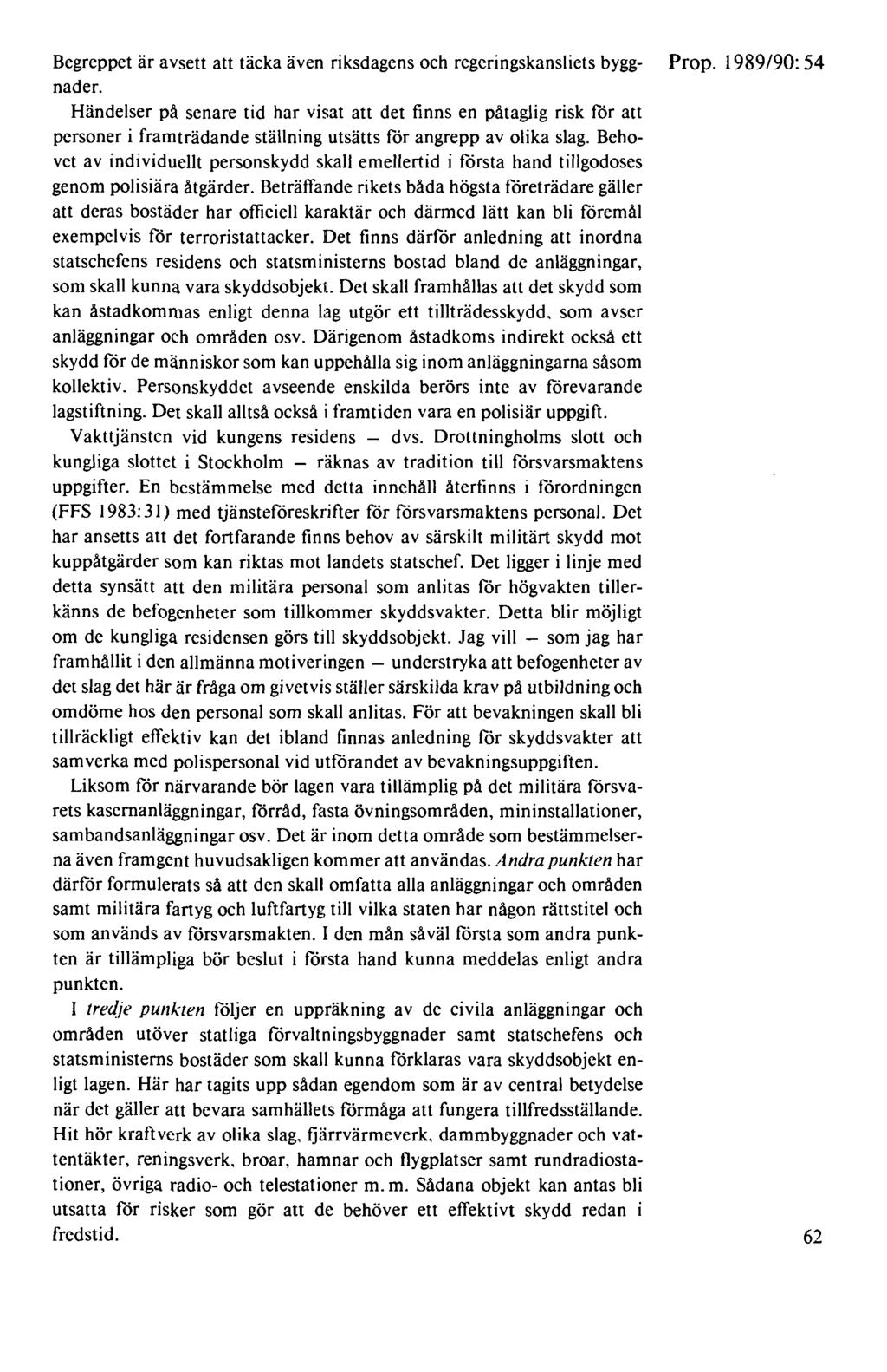 Begreppet är avsett att täcka även riksdagens och regeringskansliets bygg- Prop. 1989/90: 54 nader.