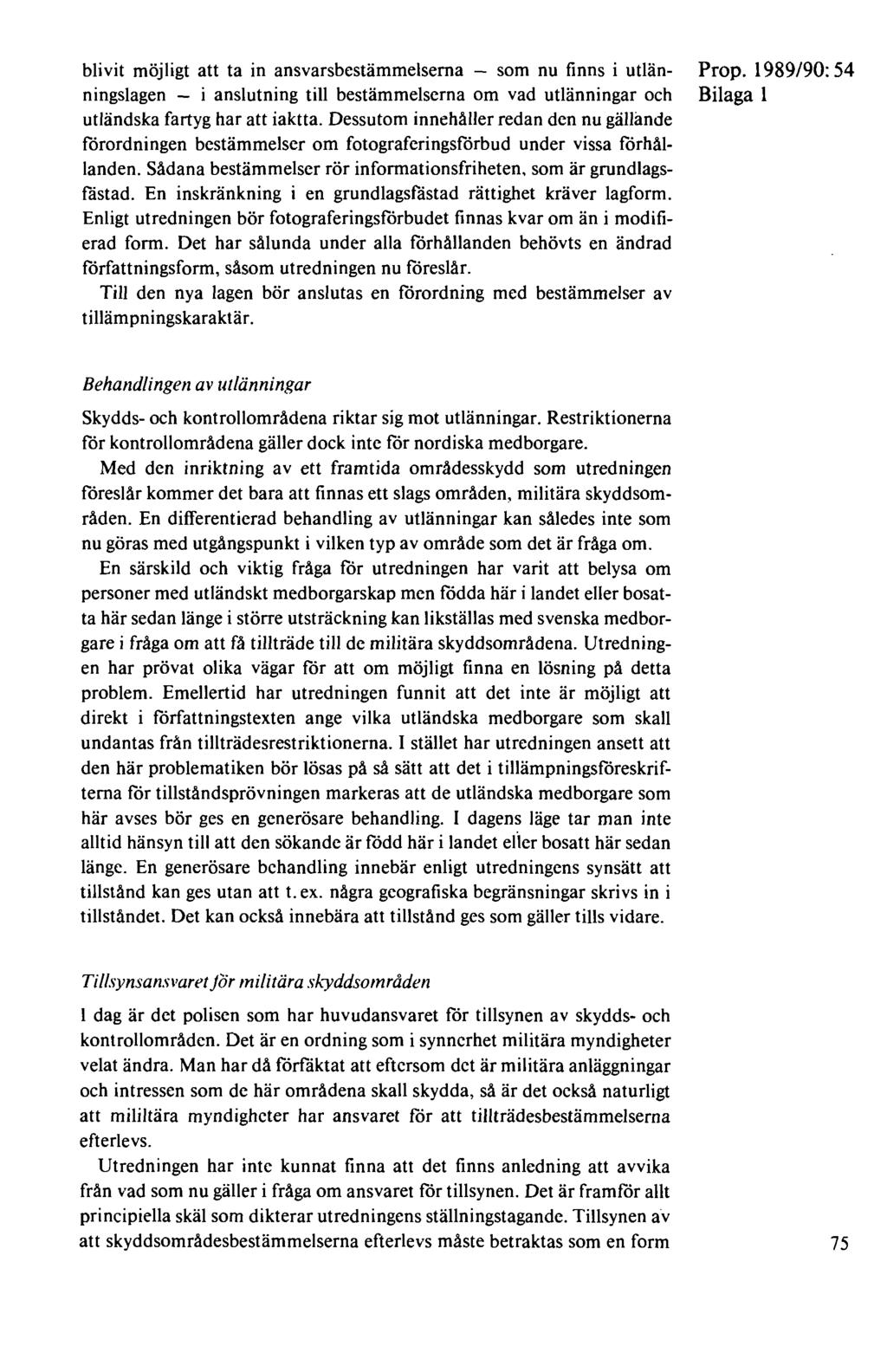 blivit möjligt att ta in ansvarsbestämmelserna - som nu finns i utlänningslagen - i anslutning till bestämmelserna om vad utlänningar och utländska fartyg har att iaktta.