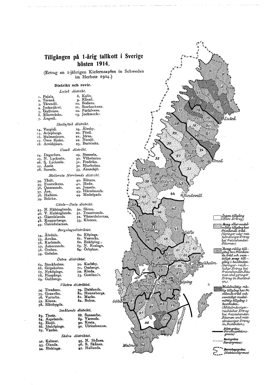 Tigången på 1-årig takott hösten 1914. Sverige (Ertrag an 1-jährigen Kiefernzapfen in Schweden im Herbste 1914.) I. Pajaa. 2. Torne. 3 Tårendö. 4. J ucka.järvi. S Gäivare. 6. Rneträsks. 7 Ånges.
