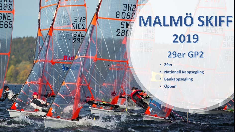 Inbjudan Kappsegling: Malmö Skiff 2019 29er GP2 - Öppen nationell bankappsegling för 29er Uttagningar till World Sailing Youth World Championship 2019 i 29er Datum: 3 5 maj 2019 Arrangör: Malmö Segel