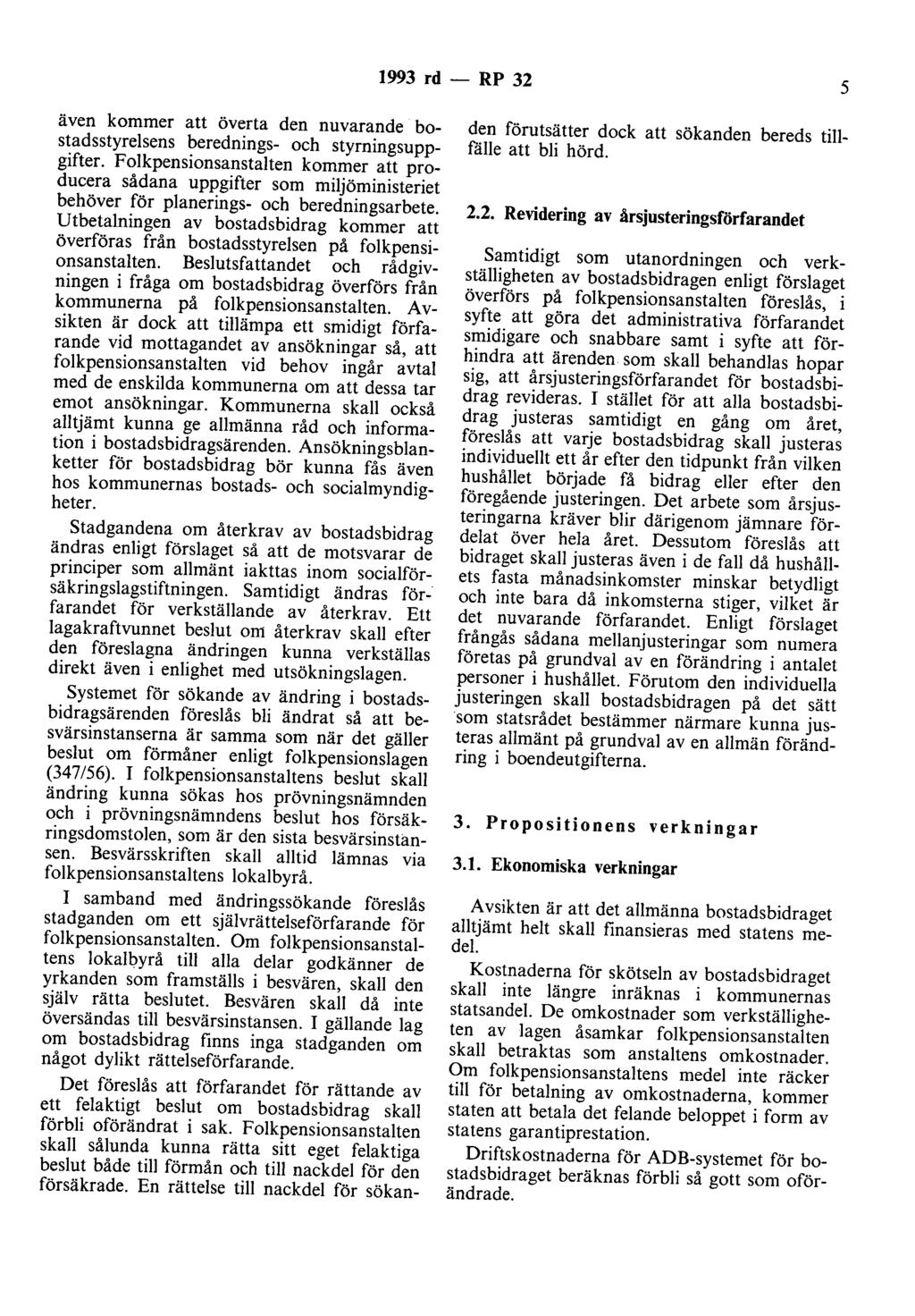 1993 rd - RP 32 5 även kommer att överta den nuvarande bostadsstyrelsens berednings- och styrningsuppgifter.